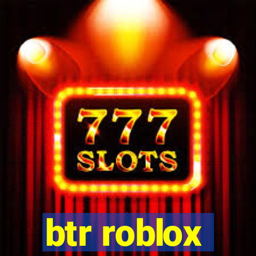 btr roblox